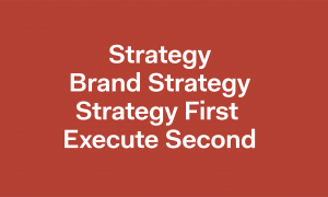 Brand strategy first execute second