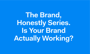 Is your brand actually working?